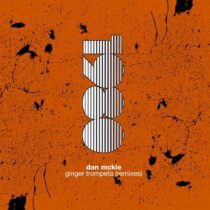 Dan McKie – Ginger Trompeta (Remixes)
