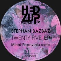 Stephan Bazbaz – Twenty Five EP + Mihai Popoviciu remix
