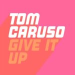Tom Caruso – Give It Up