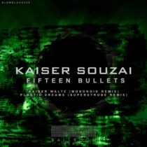 Kaiser Souzai – Fifteen Bullets – The Remixes