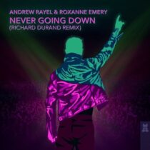 Andrew Rayel, Roxanne Emery – Never Going Down (Richard Durand Remix)