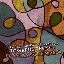 Francesco Chiocci, Black Soda – Towards The Sun (Yoruba Soul Mixes)
