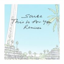 Scuba – This Is For You (Remixes)