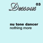 Nu Tone Dancer – Nothing More