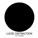 Lucid Distraction – Lost In Paradise