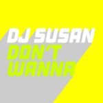 DJ Susan – Don’t Wanna
