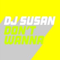 DJ Susan – Don’t Wanna