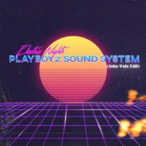 PLAYBOYz SOUNDSYSTEM – Electric Nights (John Vale Edit)