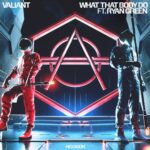 Valiant, Ryan Green – What That Body Do – Extended Mix.