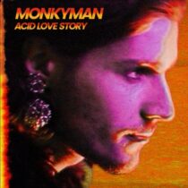 MONKYMAN – Acid Love Story