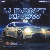 Sqwad – U Don’t Know