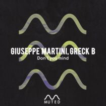 Greck B, Giuseppe Martini – Don’t You Mind