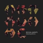 Revival Agents – Distorting Mirrors