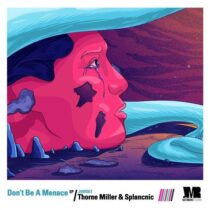 Thorne Miller & Splancnic – Don’t Be A Menace