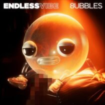 8ubbles – Endless Vibe