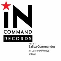 Saliva Commandos – For Dem Boyz