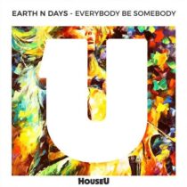 Earth n Days – Everybody Be Somebody