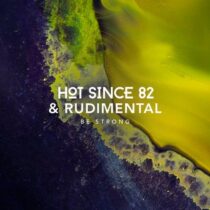Rudimental, Hot Since 82 – Be Strong