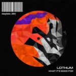 LOTHUM – What It’s Good for