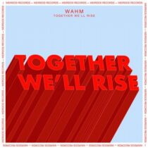 Wahm – Together We’ll Rise