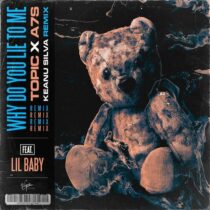 Topic, Lil Baby, A7S – Why Do You Lie To Me