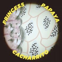 Princess Papaya – CACHARRITO