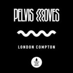 Pelvis Moves – London Compton (Extended Mix)