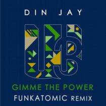 Din Jay – Gimme The Power (Funkatomic Remix)