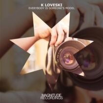 K Loveski – Everybody Is Someone’s Model