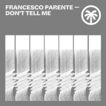Francesco Parente – Don’t Tell Me