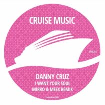 Danny Cruz – I Want Your Soul (Mirko & Meex Remix)