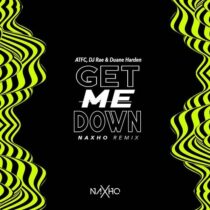 ATFC, DJ Rae, Duane Harden – Get Me Down (Naxho Remix)