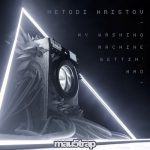 Metodi Hristov – My Washing Machine Gettin’ Mad