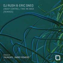 Eric Sneo, DJ Rush – Body Control, Take Me Back (Remixes)
