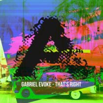 Gabriel Evoke – That’s Right