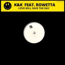 K & K, Rowetta – Love Will Save the Day