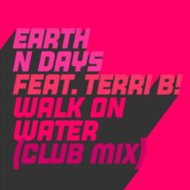 Earth n Days, Terri B! – Walk On Water (Extended Club Mix)