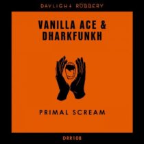 Vanilla Ace, dharkfunkh – Primal Scream