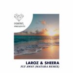 Laroz, Sheera – Fly Away (Matara Remix)
