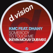 KMC – Somebody to Touch Me (feat. Dhany) [Kevin Mckay Dub Extended]