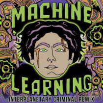 DJ Haus, Interplanetary Criminal – Machine Learning (Interplanetary Criminal Remix)