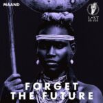 MAAND – Forget the Future
