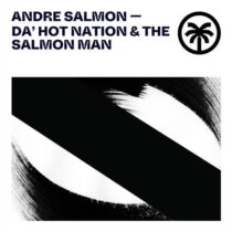 Andre Salmon – Da’ Hot Nation & The Salmon Man