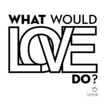 Nathan G – What Would Love Do?