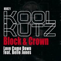 Block & Crown – Love Come Down