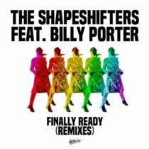 The Shapeshifters, Billy Porter – Finally Ready (feat. Billy Porter) (Remixes)