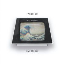 Far&High – Overflow