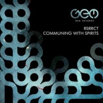 RSRRCT – Communing With Spirits
