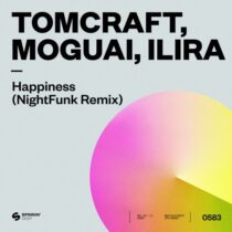 MOGUAI, Tomcraft, ILIRA – Happiness (NightFunk Extended Remix)
