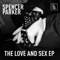 Spencer Parker – The Love And Sex